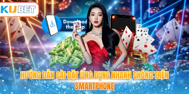 Hướng dẫn cài đặt ứng dụng nhanh chóng trên smartphone 